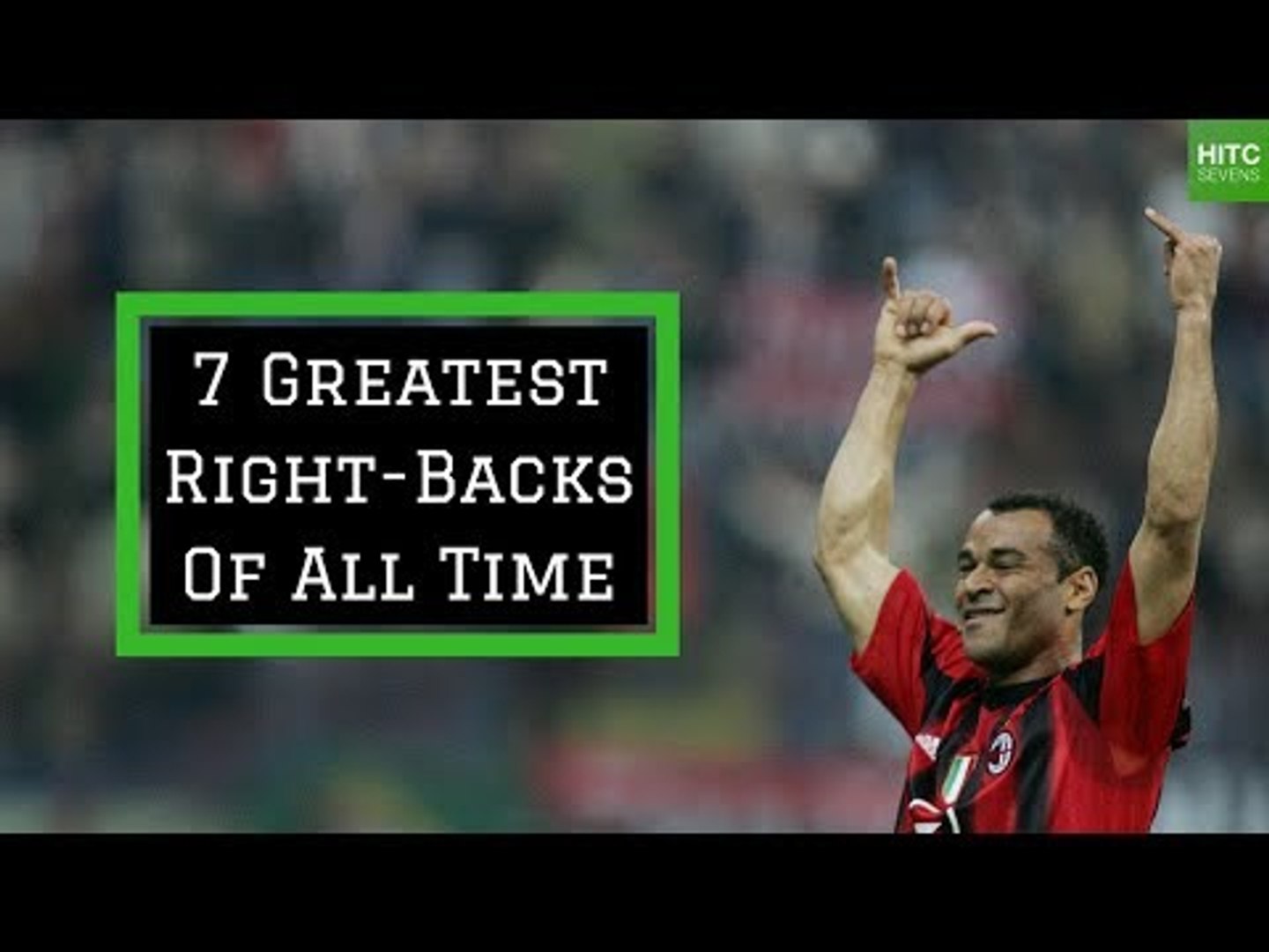 7 Greatest Right Backs of All Time - video Dailymotion