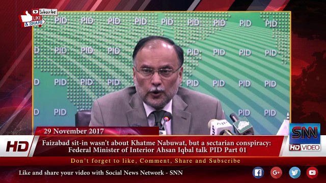 Faizabad sit-in wasn't about Khatme Nabuwat, but a sectarian conspiracy- Ahsan Iqbal 29-nov-2017 Part 1