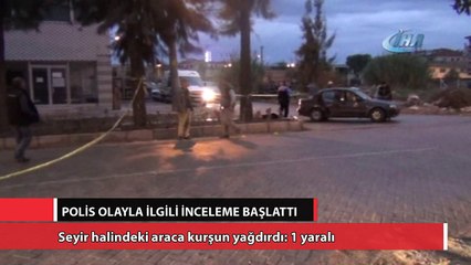 Seyir halindeki araca kurşun yağdırdı: 1 yaralı