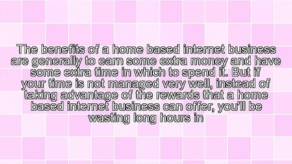 Be More Productive With Your Home Based Internet Business
