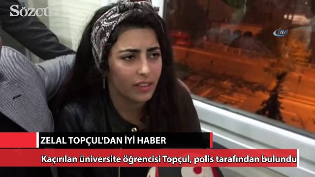 Kaçırılan üniversiteli Zelal Topçul bulundu