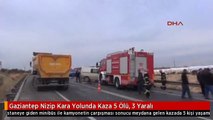 Gaziantep Nizip Kara Yolunda Kaza 5 Ölü, 3 Yaralı