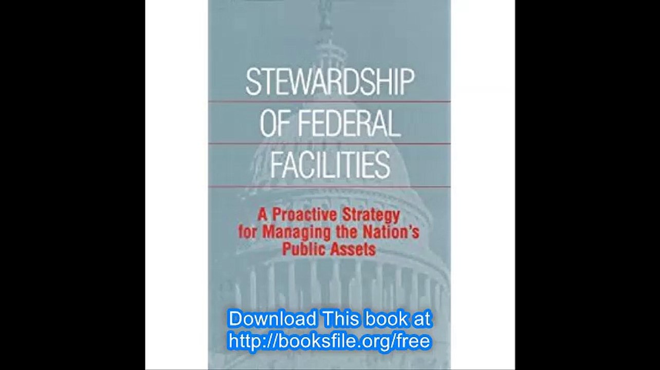 Stewardship of Federal Facilities A Proactive Strategy for Managing the Nation's Public Assets