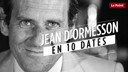 Jean d'Ormesson en 10 dates