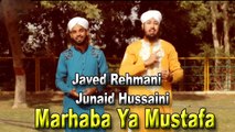 Javed Rehmani, Junaid Hussaini - | Marhaba Ya Mustafa | Naat | HD Video