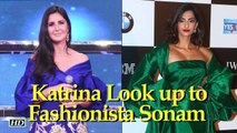 For Fashion, Katrina Kaif Look up to Sonam Kapoor