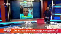 Lüks kafede çifte cinayet; kardeşler öldü