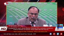 Faizabad sit-in wasn't about Khatme Nabuwat, but a sectarian conspiracy- Ahsan Iqbal 29-nov-2017 Part 3