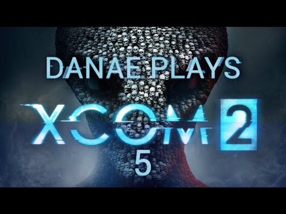 Danae plays XCOM2, episode 5: +1