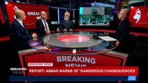 BREAKING NEWS | Report: Abbas warns of  'dangerous consequences' | Tuesday, December 5th 2017