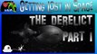 The Derelict Part 1 | Getting Lost in Space