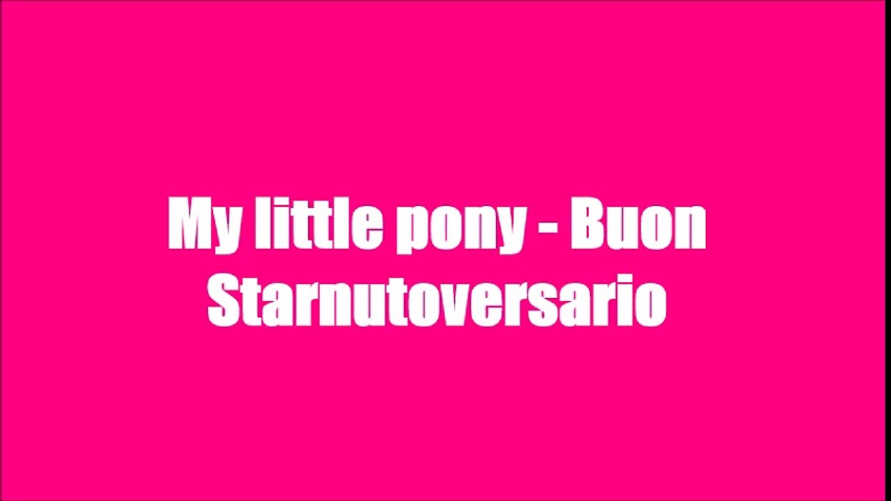 My little pony - Buon Starnutoversario