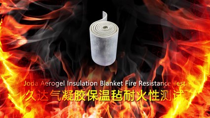 Joda Aerogel insulation blanket fire resistance test