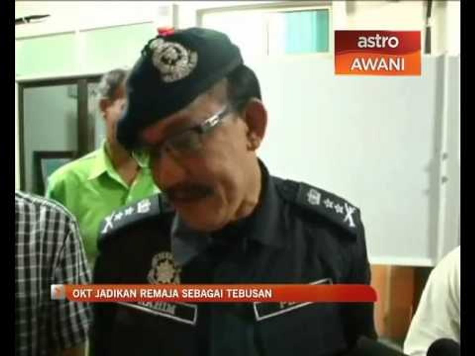 OKT jadikan remaja sebagai tebusan
