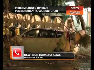 Perkembangan operasi pembersihan tapak runtuhan