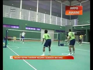 Skuad spek takraw negara semakin matang