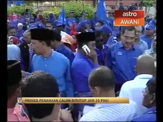 Proses penamaan calon ditutup jam 10 pagi