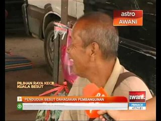 Penduduk Besut dahagakan pembangunan