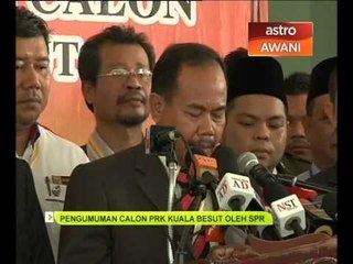 Pengumuman calon PRK Kuala Besut