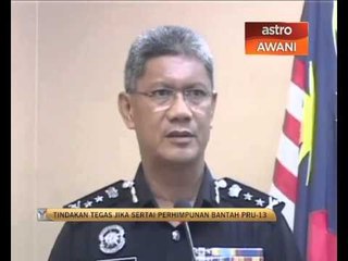 Tindakan tegas jika sertai perhimpuan anti-PRU