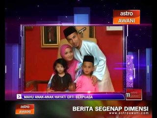 Mahu anak-anak hayati erti berpuasa