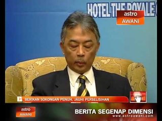 Beri sokongan penuh, jauhi perselisihan