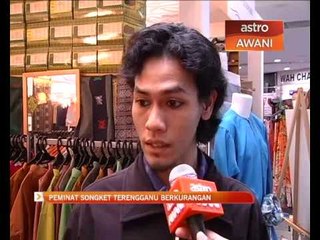 Peminat songket Terengganu berkurangan