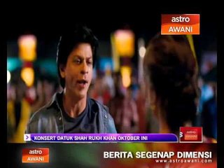 下载视频: Konsert Datuk Shah Rukh Khan Oktober ini