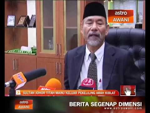 Sultan Johor titah MAINJ keluar pekeliling arah kiblat