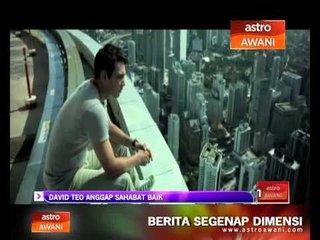 David Teo anggap sahabat baik
