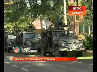 Keadaan di Felda Sahabat terkawal