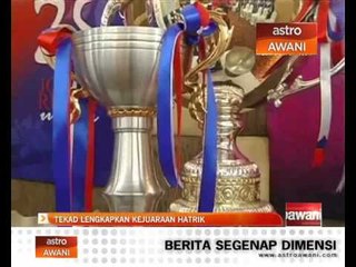 Tekad untuk julang kejuaraan hatrik