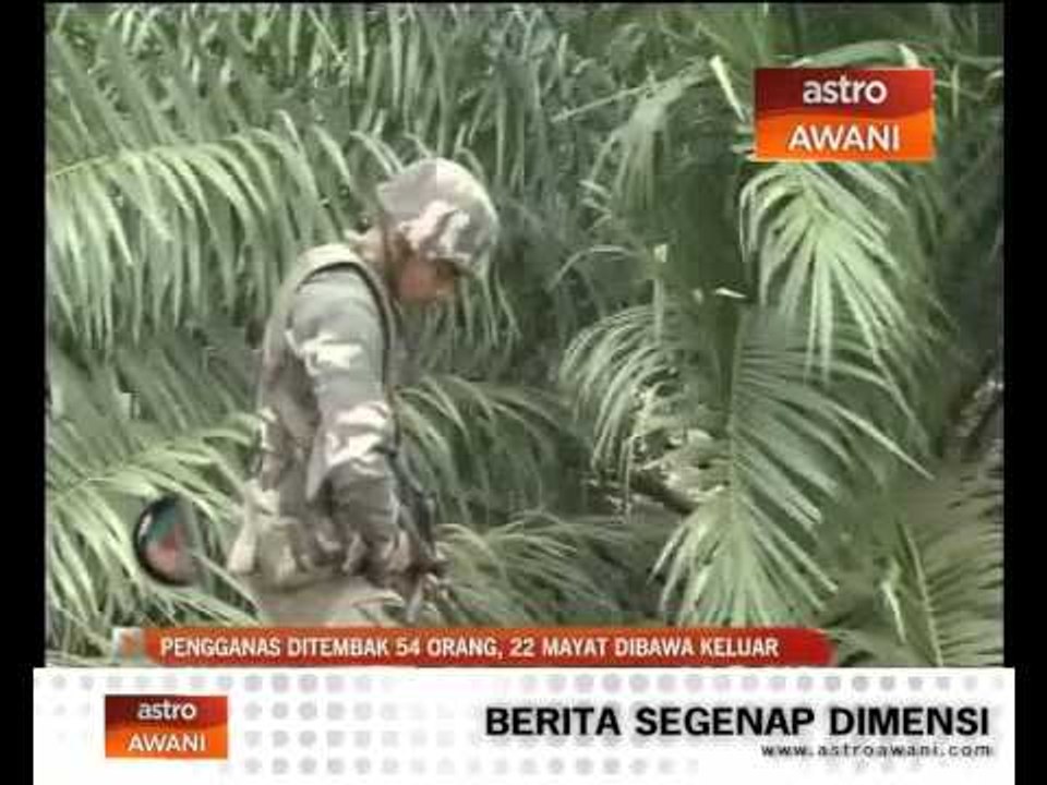 54 orang pengganas telah ditembak, 22 mayat berjaya dibawa keluar