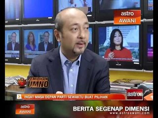 Ingat masa depan parti sewaktu buat pilihan