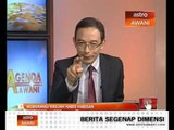 Agenda Awani: Memerangi rasuah habis - habisan