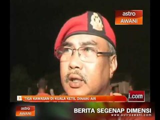 Tiga kawasan di Kuala Ketil dinaiki air