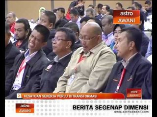 Kesatuan sekerja perlu ditransformasi