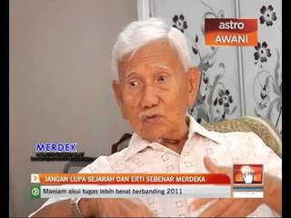 Jangan lupa sejarah & erti sebenar merdeka