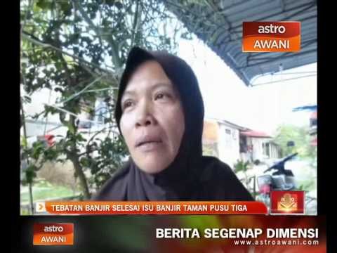 Tebatan banjir selesai isu banjir Taman Pusu Tiga