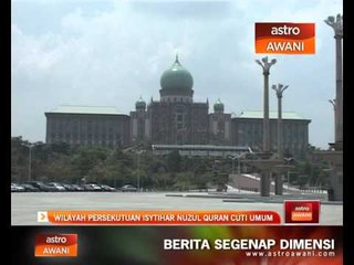 Download Video: Wilayah Persekutuan isytihar Nuzul Quran cuti umum