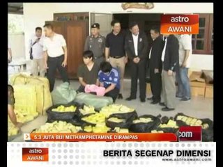 Download Video: 5.3 juta biji Methampethamine dirampas