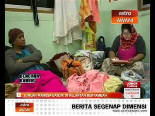 Mangsa banjir di Kelantan bertambah