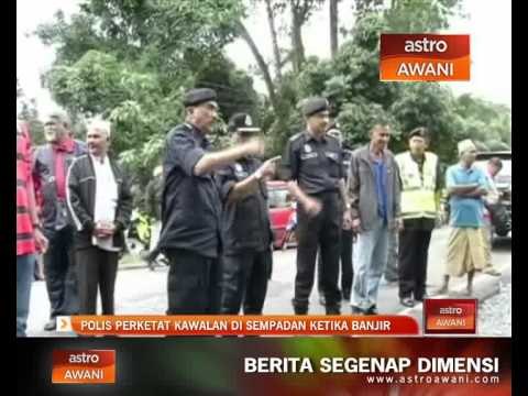 Polis perketat kawalan di sempadan ketika banjir