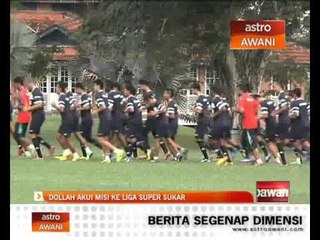 Dollah akui misi ke Liga Super sukar