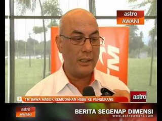 TM bawa masuk kemudahan HSBB ke Pengerang
