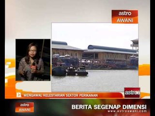 Mengawal kelestarian sektor perikanan