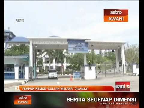 Tempoh reman 'Sultan Melaka' dilanjut