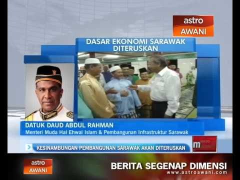 Kesinambungan pembangunan Sarawak akan diteruskan