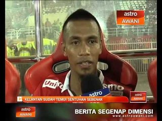 'Kelantan sudah temui sentuhan sebenar' - Piya
