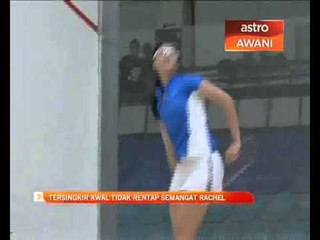 Tersingkir awal tidak rentap semangat Rachel